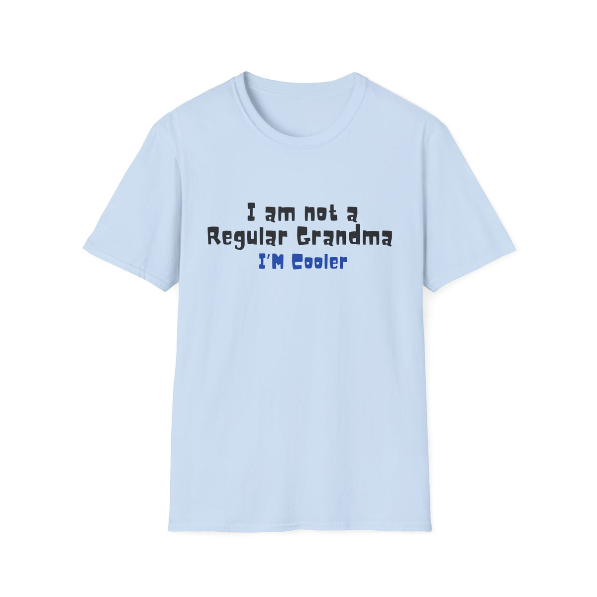 I’m  Not a Regular Grandma, I’m Cooler | Funny Grandma T-shirt