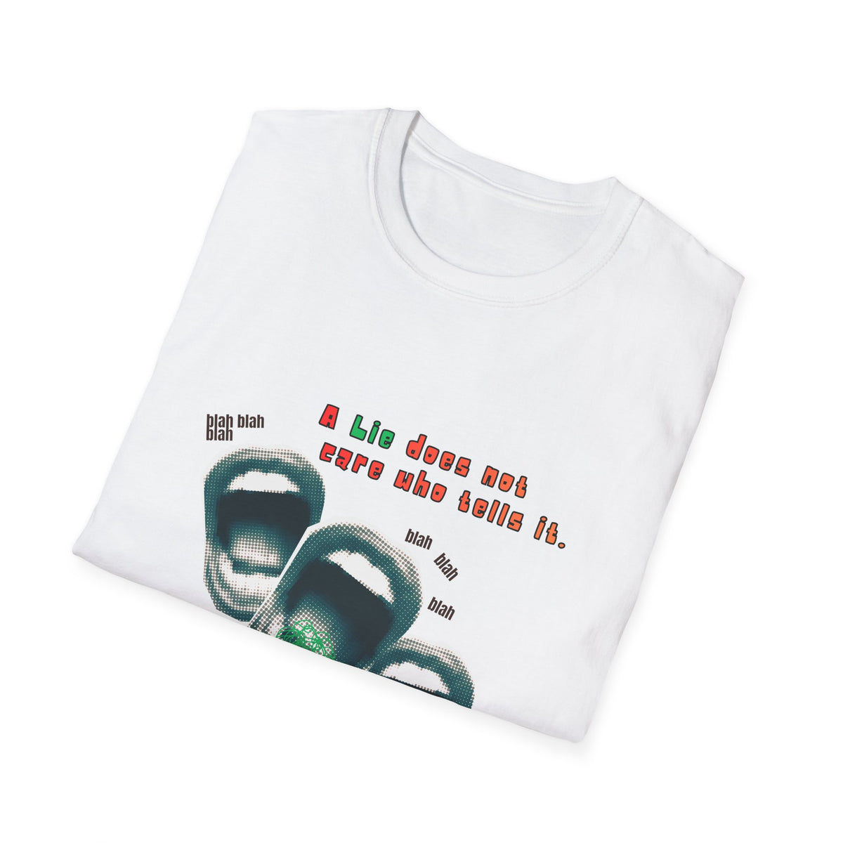 A Lie Does Not Care Who Tells It T-shirt| Sarcastic Quote Tee