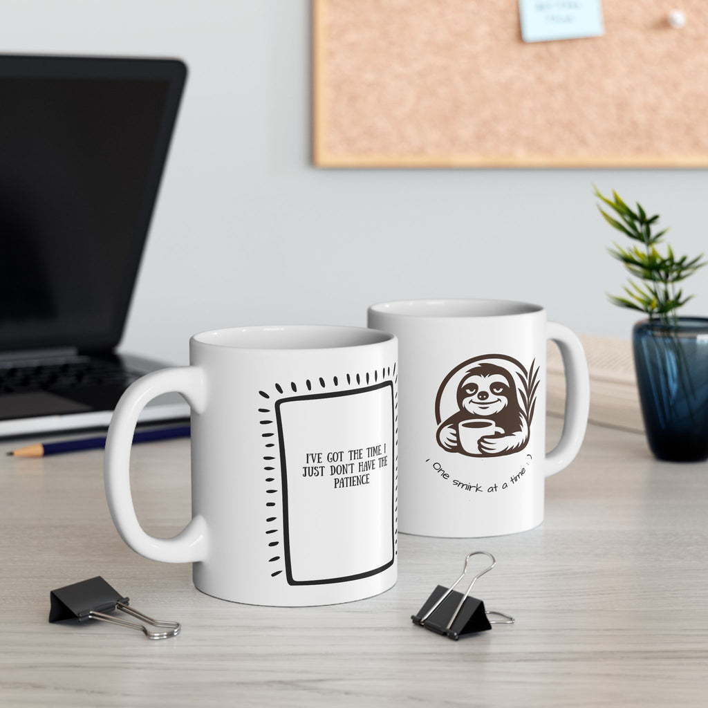“I’ve Got the Time, Just Not the Patience” Ceramic Mug|Funny Retiree Gift