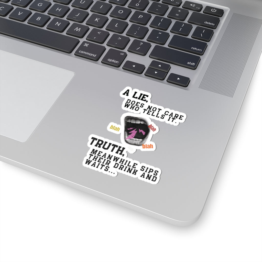 A Lie Does Not Care Who Tells It Sticker | Sarcastic Quote Vinyl Sticker