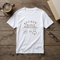Retired: I Have Time to Question Everything T-Shirt | Funny Retirement Tee