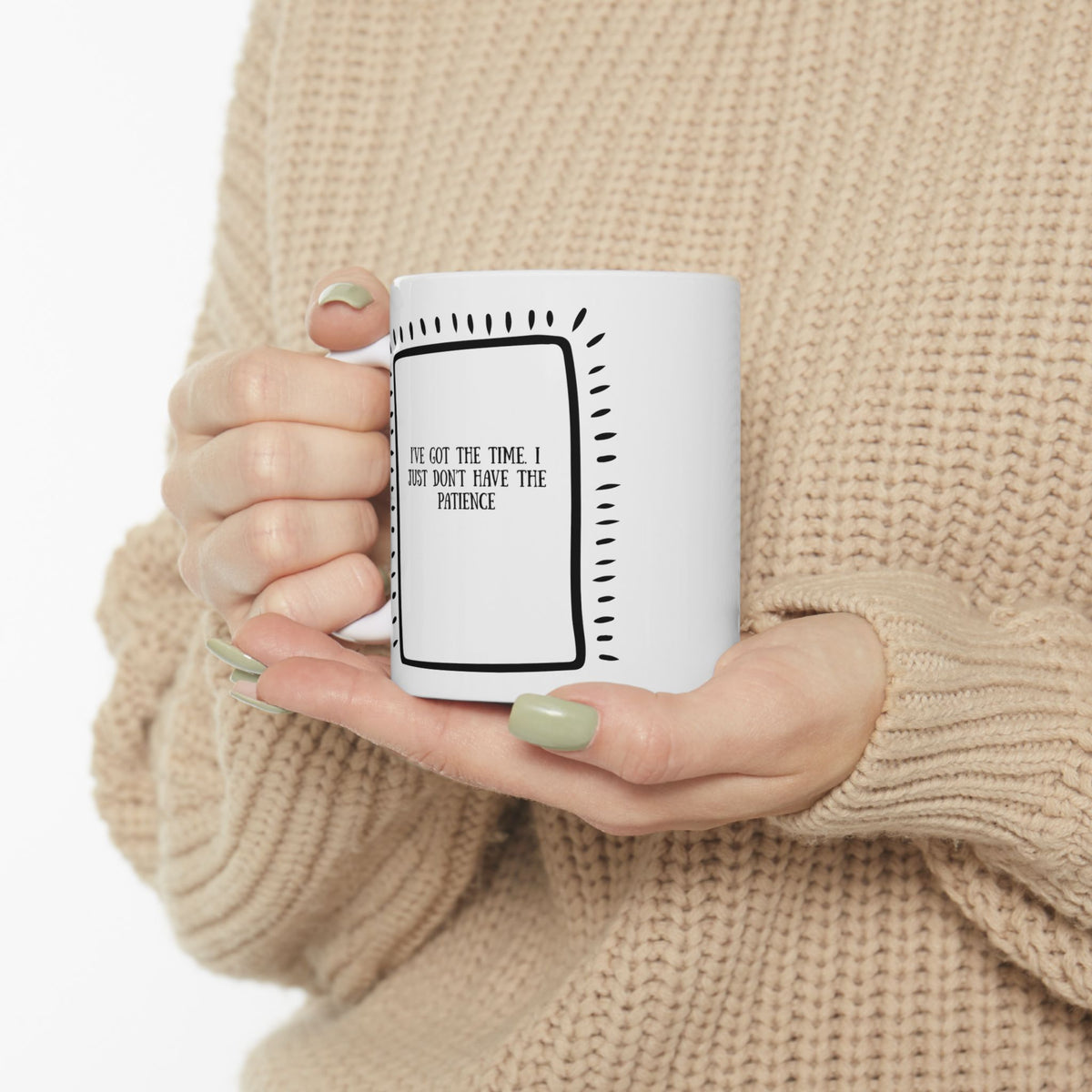 “I’ve Got the Time, Just Not the Patience” Ceramic Mug|Funny Retiree Gift