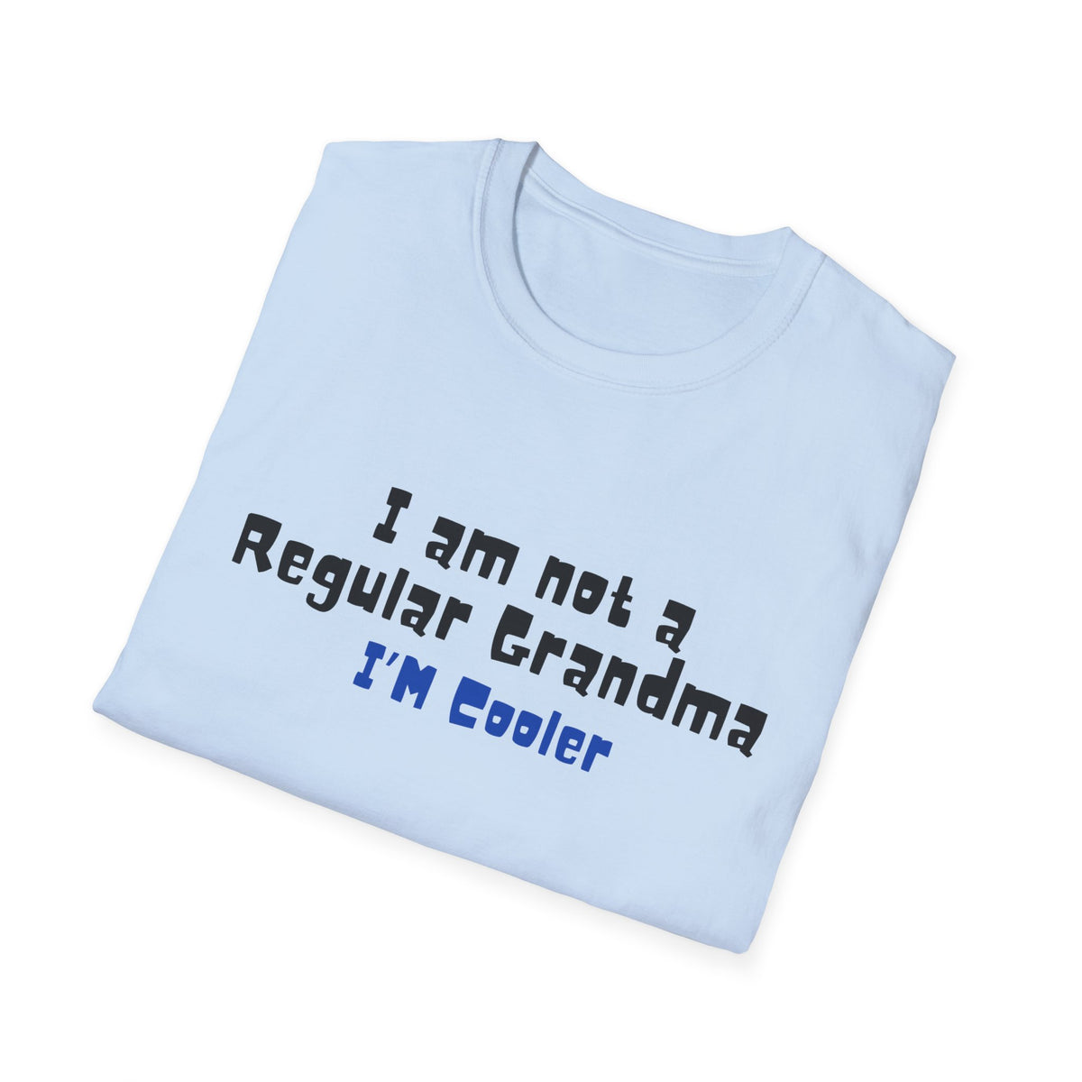 I’m  Not a Regular Grandma, I’m Cooler | Funny Grandma T-shirt