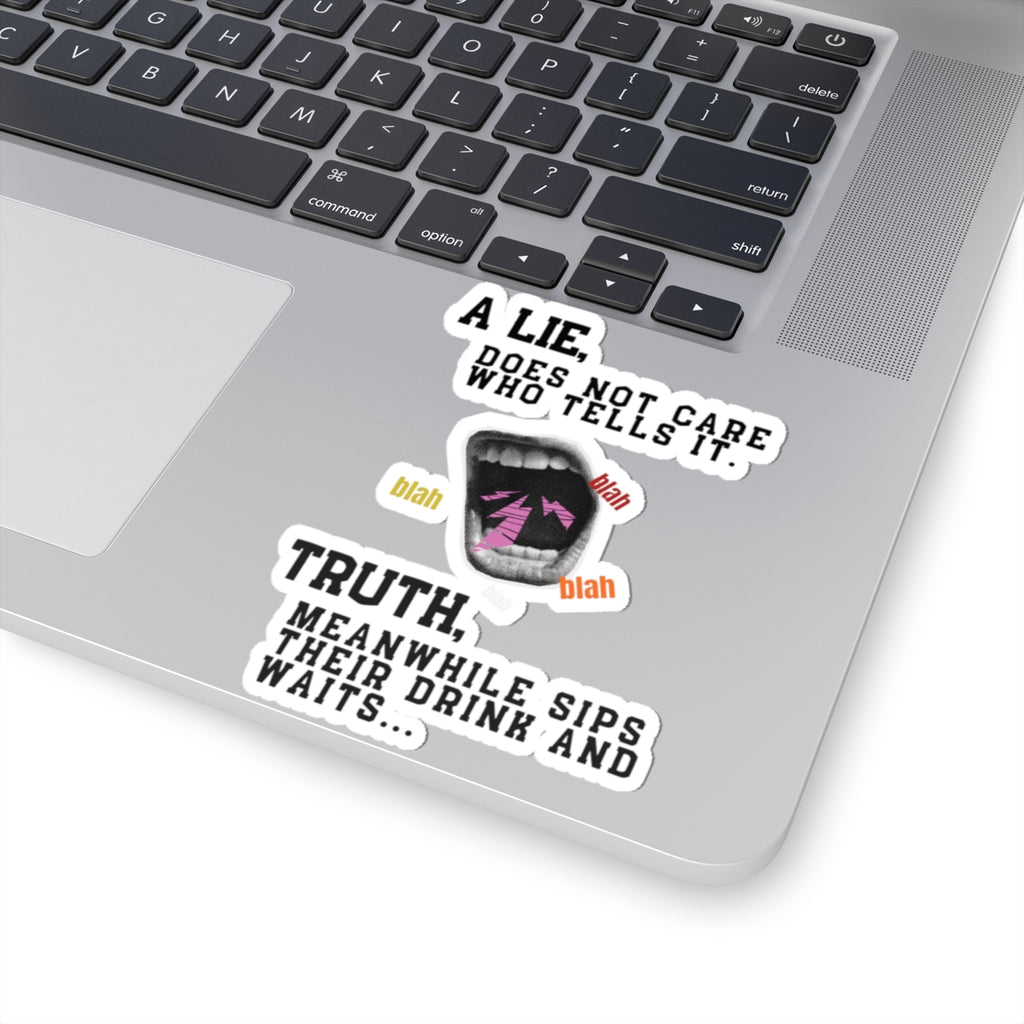 A Lie Does Not Care Who Tells It Sticker | Sarcastic Quote Vinyl Sticker