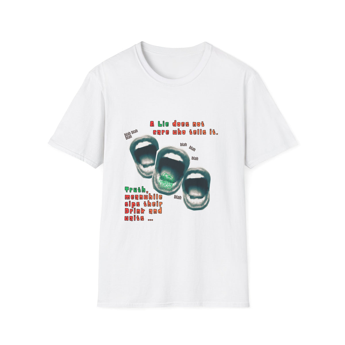 A Lie Does Not Care Who Tells It T-shirt| Sarcastic Quote Tee