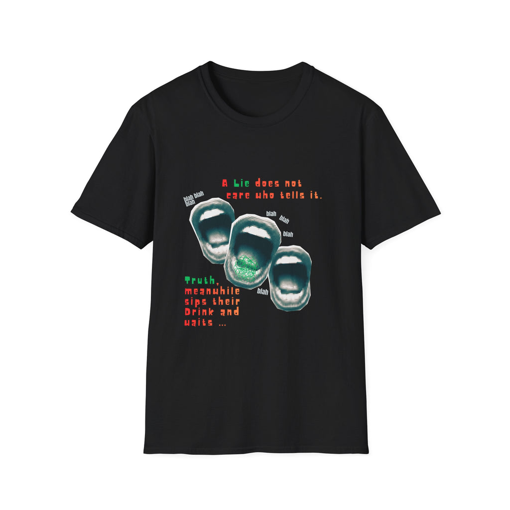 A Lie Does Not Care Who Tells It T-shirt| Sarcastic Quote Tee