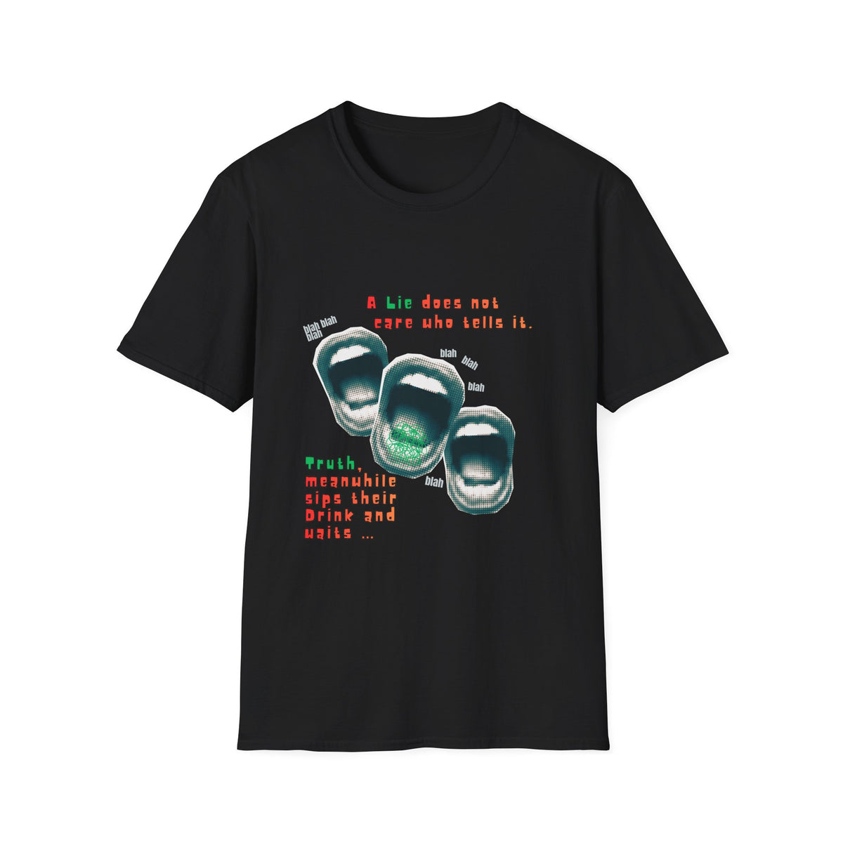 A Lie Does Not Care Who Tells It T-shirt| Sarcastic Quote Tee