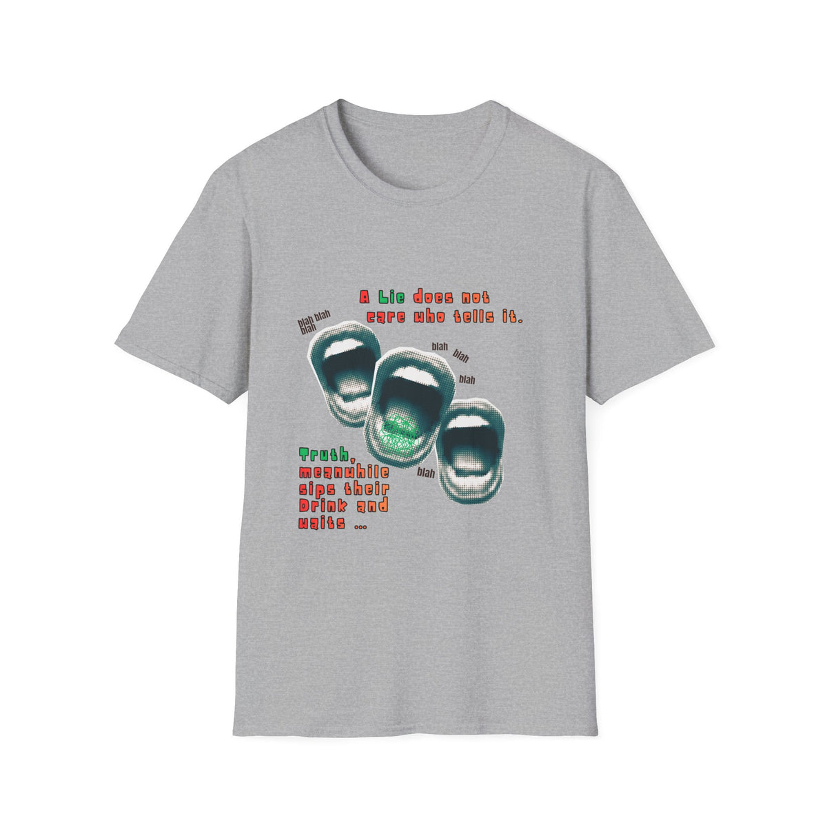A Lie Does Not Care Who Tells It T-shirt| Sarcastic Quote Tee