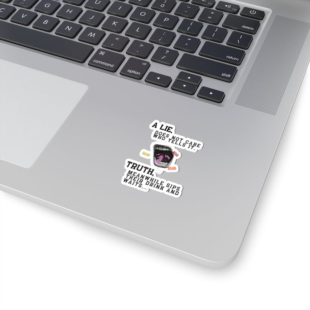 A Lie Does Not Care Who Tells It Sticker | Sarcastic Quote Vinyl Sticker