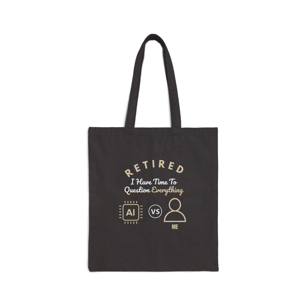 I Have Time to Question Everything Tote Bag | Funny Retirement AI Humor Gift