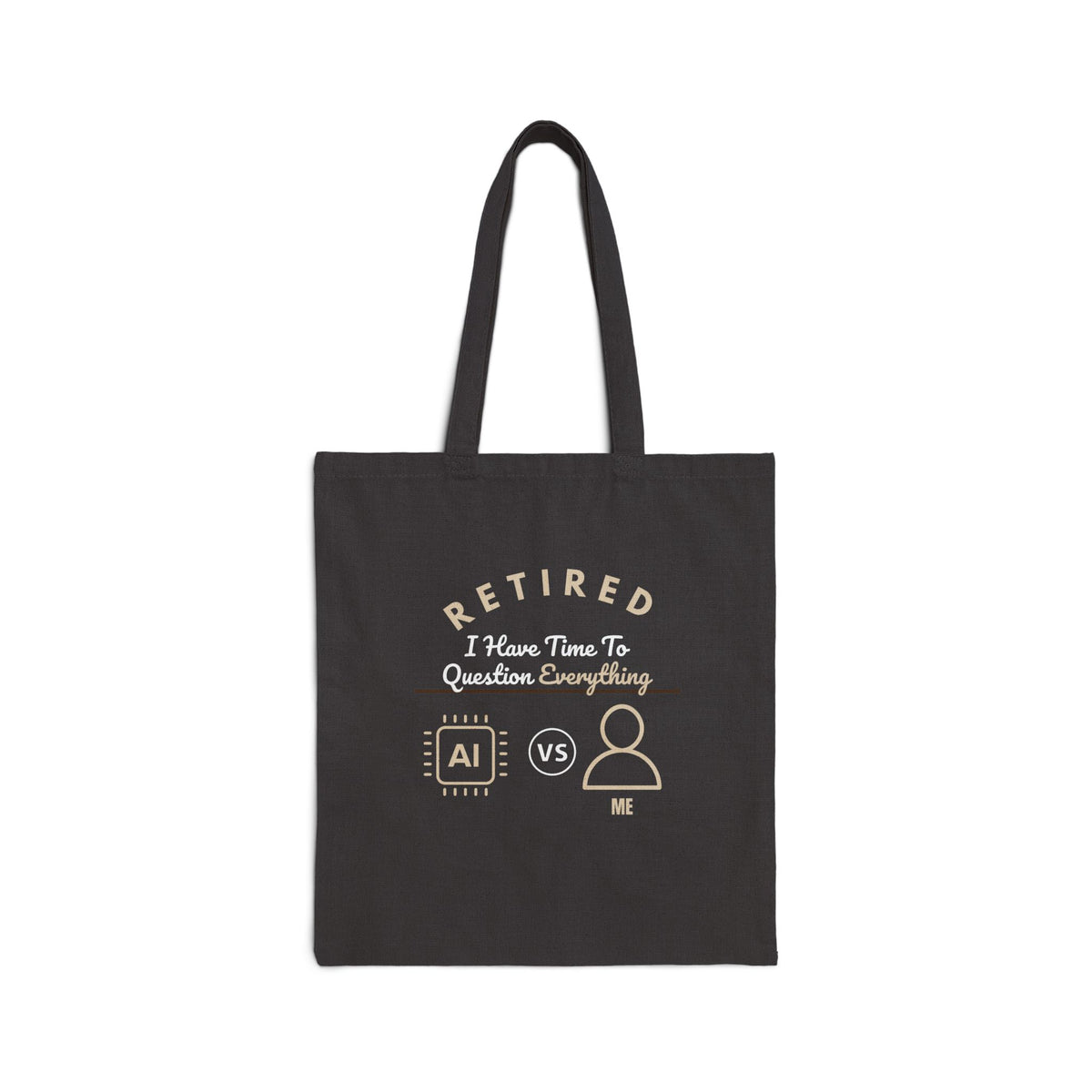 I Have Time to Question Everything Tote Bag | Funny Retirement AI Humor Gift