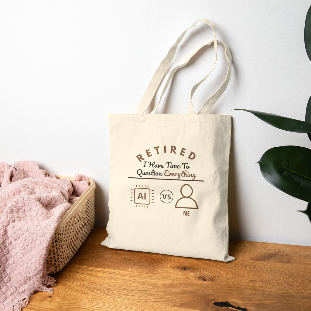 I Have Time to Question Everything Tote Bag | Funny Retirement AI Humor Gift